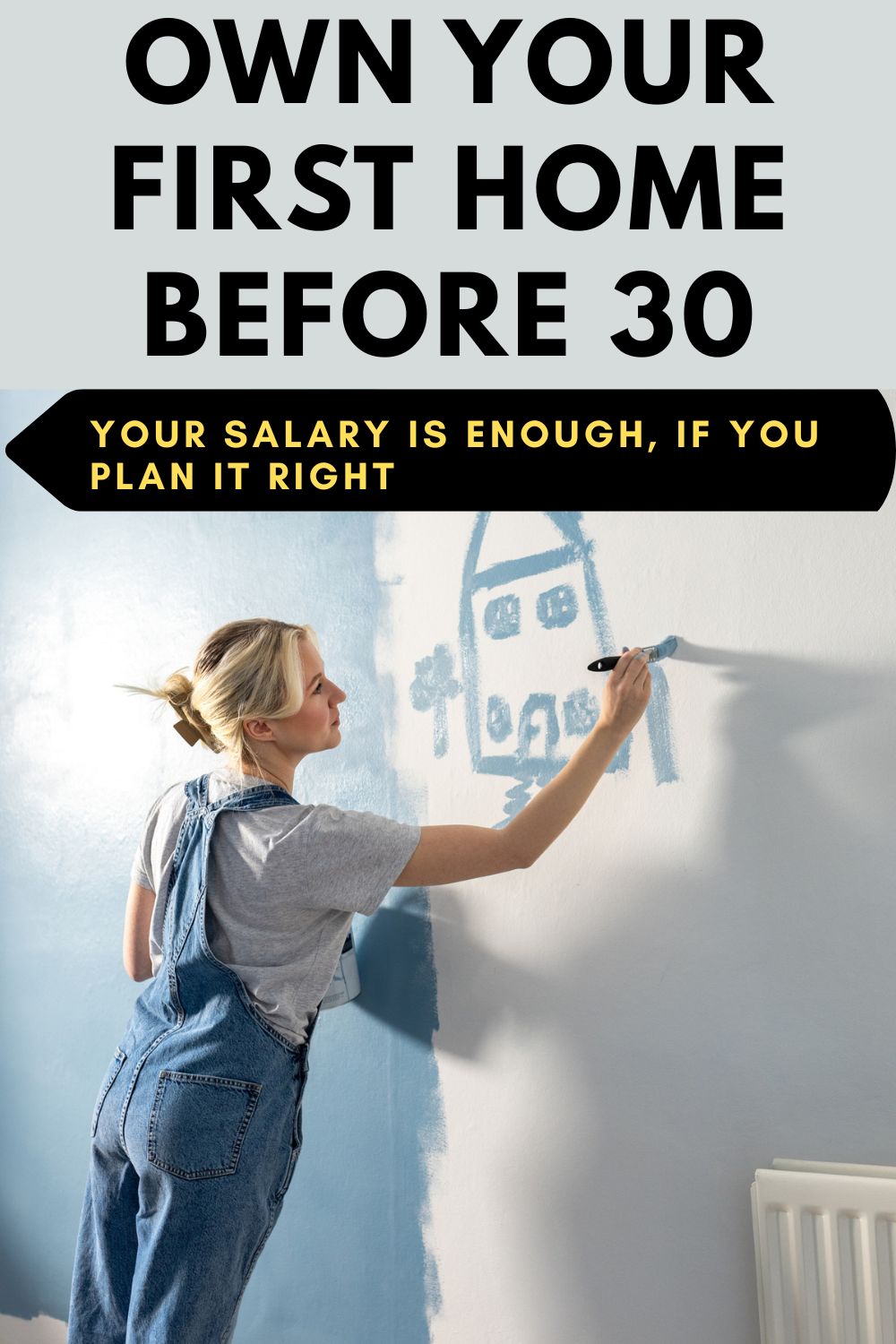 Young woman painting a wall with a sketch of a house, representing the goal of buying a first home before the age of 30.